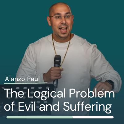 Alanzo Paul - The Logical Problem of Evil and Suffering Alanzo Paul - The Logical Problem of Evil and Suffering