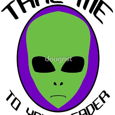 Take me to your Leader Take me to your Leader