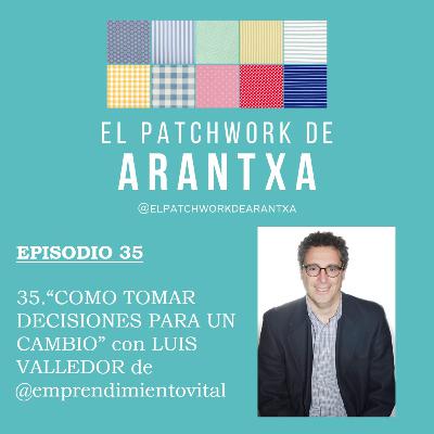 35.“COMO TOMAR DECISIONES PARA UN CAMBIO” con LUIS VALLEDOR de @emprendimientovital 35.“COMO TOMAR DECISIONES PARA UN CAMBIO” con LUIS VALLEDOR de @emprendimientovital