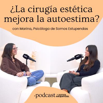 ¿La cirugía estética mejora la autoestima? | Ep. 245