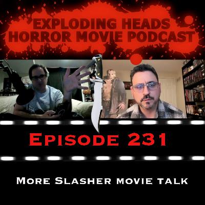 Exploding Heads 231: More Slasher Talk