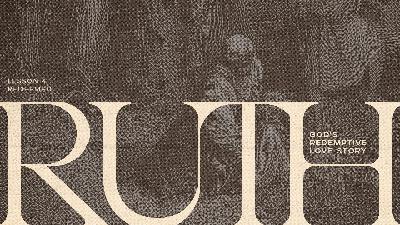 Redeemed (Ruth - God's Redemptive Love Story: Lesson 4)