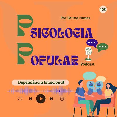 #05 Dependência Emocional: para além do relacionamento amoroso