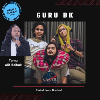 GURU BK & tamu Alif Baihak (Eps. 7)