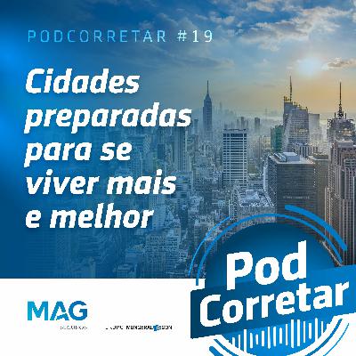 #19 - Cidades preparadas para se viver mais e melhor