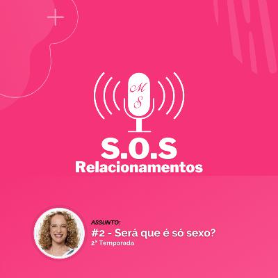 Posdcast #2 - Temporada 2 - S.O.S Relacionamentos