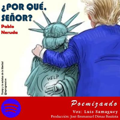 Pablo Neruda - Por qué, Señor Pablo Neruda - Por qué, Señor