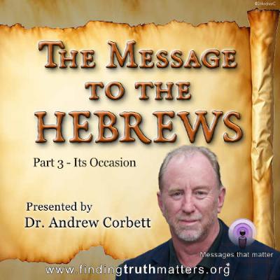 Hebrews, Its Message - Part-3, The Occasion - (What I would say to former Prince Andrew)