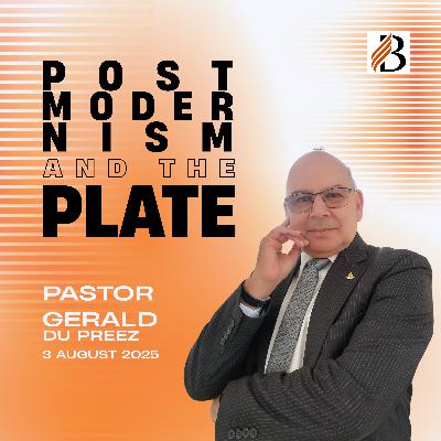 Postmodernism And The Plate | Pastor Gerald Du Preez - 02 August 2025 Postmodernism And The Plate | Pastor Gerald Du Preez - 02 August 2025