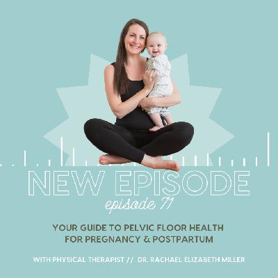 Your Guide to Pelvic Floor Health  for Pregnancy & Postpartum w/Dr. Rachael Elizabeth Miller
