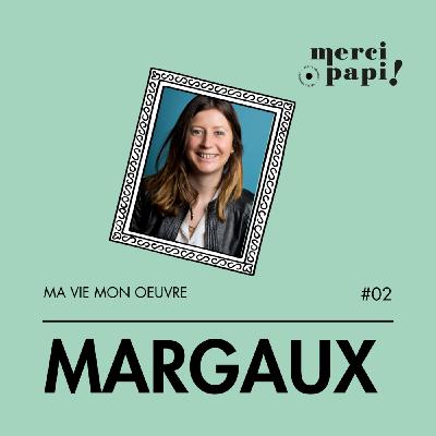 Moi, Margaux : ma vie mon oeuvre