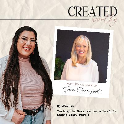 Trading the Newsroom for a New Life | Part 2 | Sara Davenport | Episode 96 Trading the Newsroom for a New Life | Part 2 | Sara Davenport | Episode 96