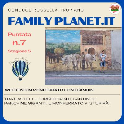 Weekend in Monferrato con i bambini - #FamilyPlanet - P07 - S5