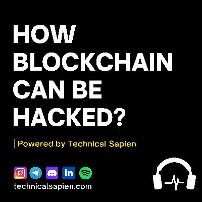How Blockchain Can Be Hacked? How Blockchain Can Be Hacked?
