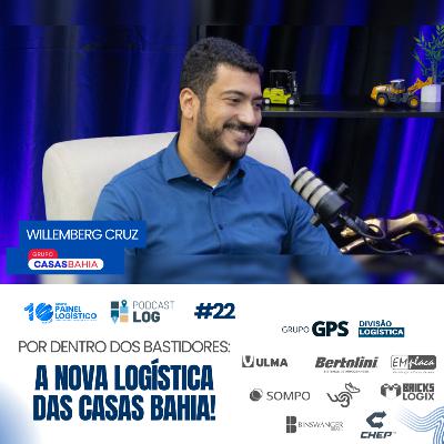 PODCAST LOG #22 | A NOVA LOGÍSTICA DAS CASAS BAHIA! Com Willemberg Cruz Do Grupo Casas Bahia