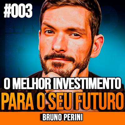 BRUNO PERINI | O MELHOR INVESTIMENTO DO FUTURO | INSIGHTCAST #003 BRUNO PERINI | O MELHOR INVESTIMENTO DO FUTURO | INSIGHTCAST #003
