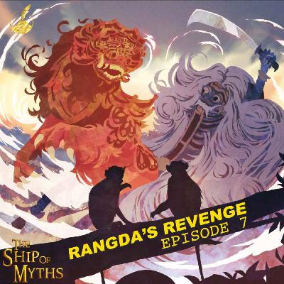 Episode 7: Rangda’s Revenge