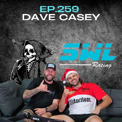 Ep.259 - Dave Casey