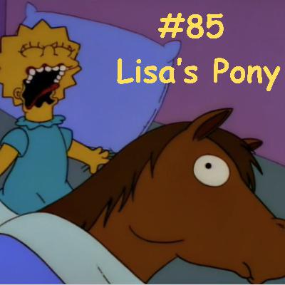 Episode 17 - #85 - Lisa's Pony - S3E8