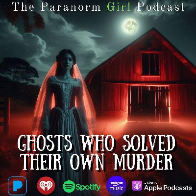 Ghosts Who Solved Their Own Murder