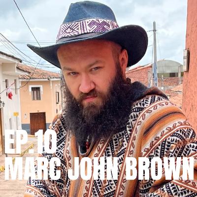 Ep.10 - Marc John Brown