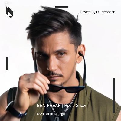 Beatfreak Radio Show By D-Formation #381 | Alain Fanegas Beatfreak Radio Show By D-Formation #381 | Alain Fanegas