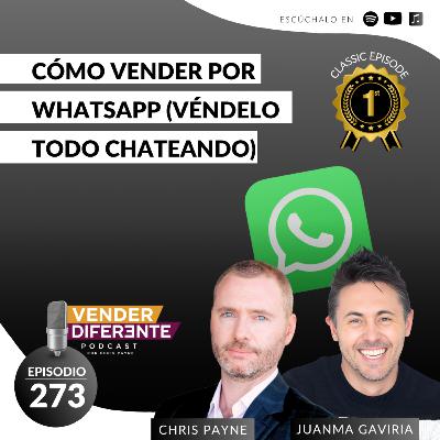Cómo vender por WhatsApp (véndelo todo chateando) con Chris Payne y JuanMa Gaviria (Episodio 273)