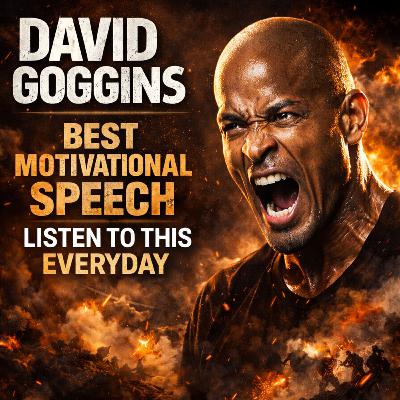 DAVID GOGGINS BEST MOTIVATIONAL SPEECH - LISTEN TO THIS EVERYDAY