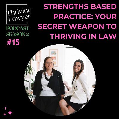 #2.15 Strengths Based Practice: Your Secret Weapon to Thriving in Law