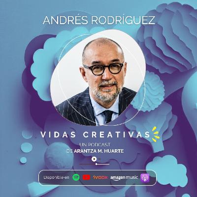 #22. Vidas Creativas: ANDRÉS RODRÍGUEZ