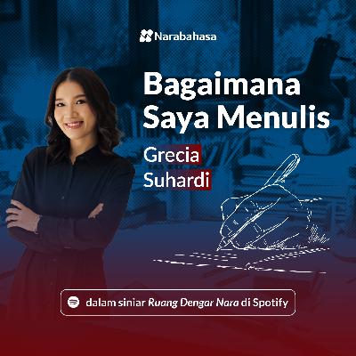 Bagaimana Saya Menulis: Grecia Suhardi
