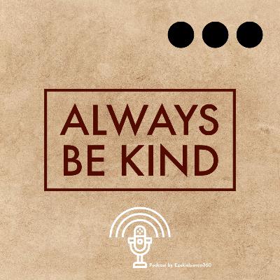 Always Be Kind