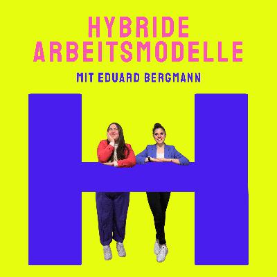 H wie hybride Arbeitsmodelle (mit Eduard Bergmann): Sitzen wir bald alle wieder im Büro oder doch auf Bali?