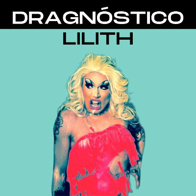 #58 - Uma explosão em cena: LILITH PREXEVA 💥