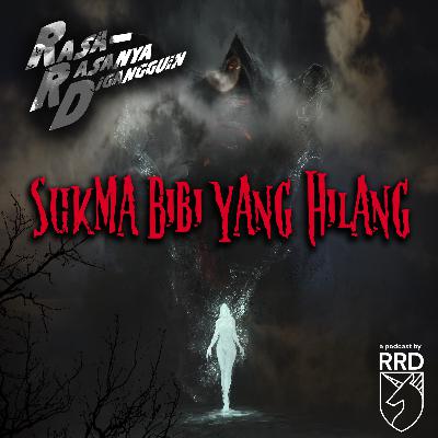 Episode 44: Sukma Bibi Yang Hilang Episode 44: Sukma Bibi Yang Hilang