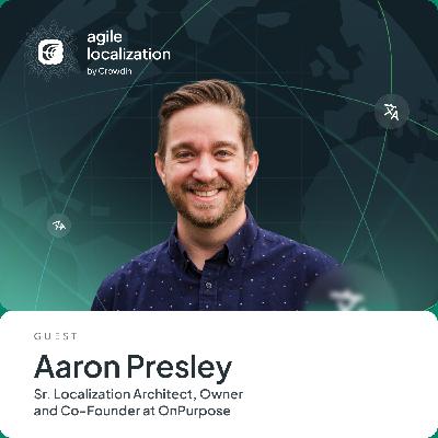 What Big Brands Get Wrong About Localization with Aaron Presley