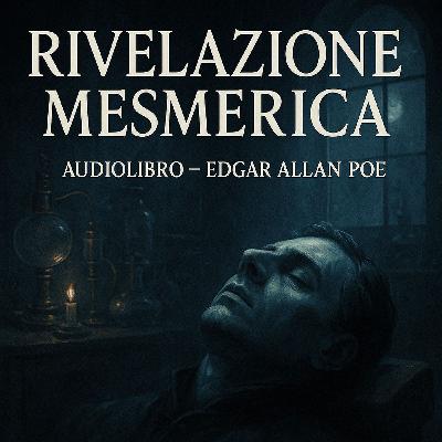 La Rivelazione Mesmerica – Edgar Allan Poe (Audiolibro)