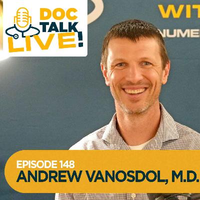 Episode 148: Doc Talk Live! Obesity Management and Surgical Weight Loss with Andrew VanOsdol, M.D.