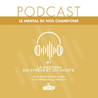 LE MENTAL DE NOS CHAMPIONS | EP#07 | La gestion du stress et du doute, avec Auriane Mallo-Breton LE MENTAL DE NOS CHAMPIONS | EP#07 | La gestion du stress et du doute, avec Auriane Mallo-Breton