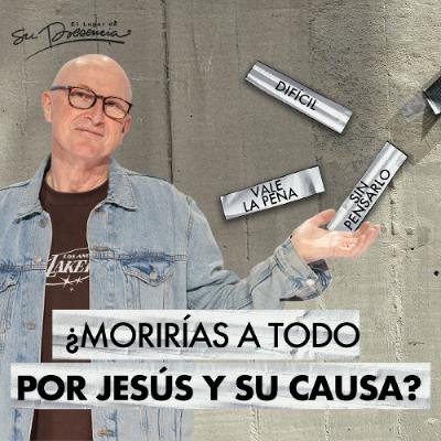 ¿Morirías a todo por Jesús y su causa? - Andrés Corson