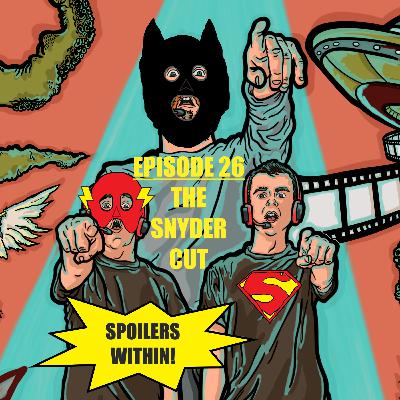Episode 26 - The Snyder Cut