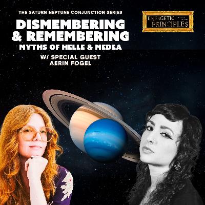 EP 5: Fall 2025 - DISMEMBERING & REMEMBERING w/special guest Aerin Fogel