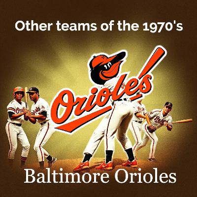 Episode 29 - Other Teams of the 1970's - Baltimore Orioles