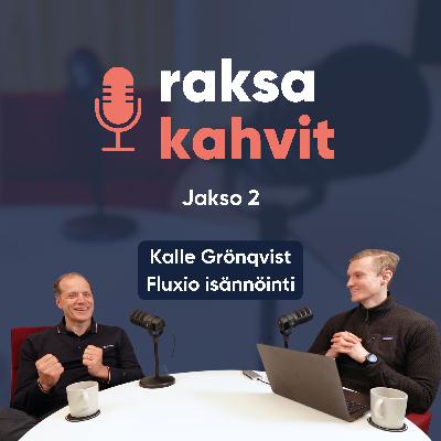 Jakso 2: Millaista on moderni isännöinti, Fluxion perustaja Kalle Grönqvist?
