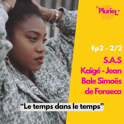 EP2 2/2 Kaïgé-Jean Bale Simoës de Fonseca - "Le Temps dans le Temps"
