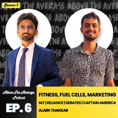 Fitness, Fuel Cells, Marketing | Alark Thakkar | S3 | EP-6 | Chaitanya Nawathe