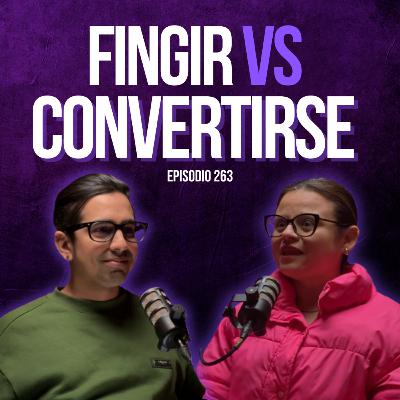 Fingir hasta lograrlo —Cómo saber si te ayuda o te sabotea 🥸 Ep.263