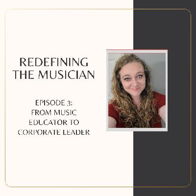 Episode 3: From Music Educator to Corporate Leader (Mykala's story)