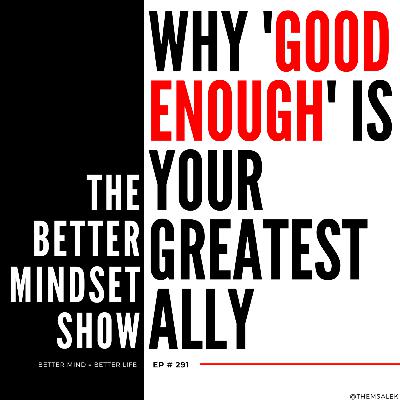 Why 'Good Enough' is Your Greatest Ally