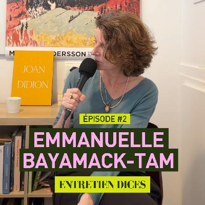 ENTRETIEN DICES #2 : EMMANUELLE BAYAMACK-TAM